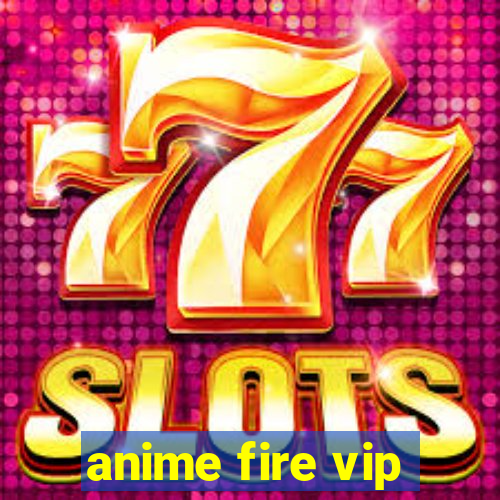 anime fire vip